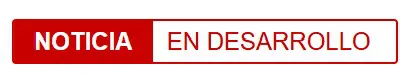 Noticia en desarrollo