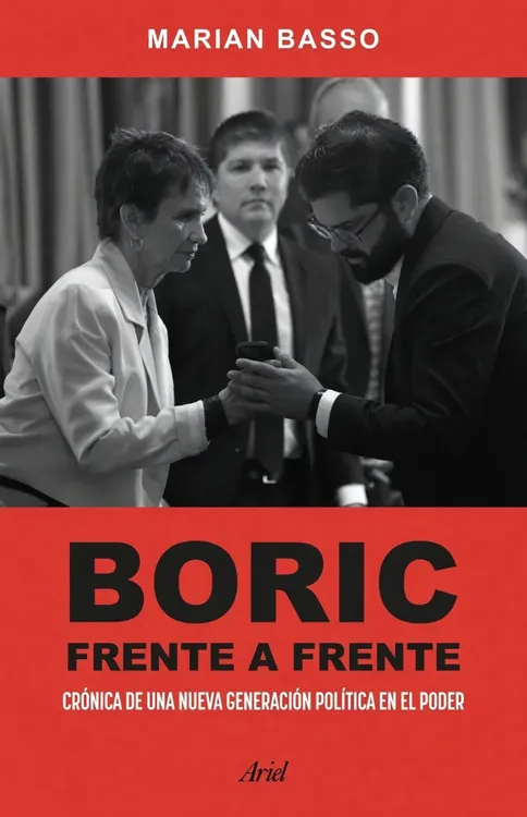 Boric frente a frente Cronica de los cuatro años del Frente Amplio en el poder